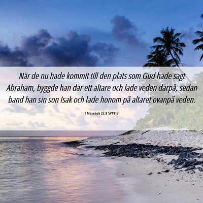 Picture 06 - 1 Mosebok 22:9 SV1917 - När de nu hade kommit till den plats som Gud - Bible Verse Picture