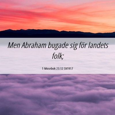 Picture 06 - 1 Mosebok 23:12 SV1917 - Men Abraham bugade sig för landets - Bible Verse Picture