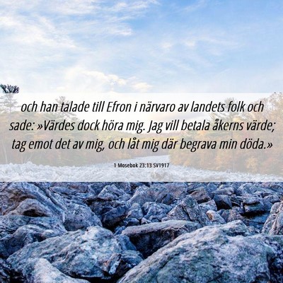 Picture 06 - 1 Mosebok 23:13 SV1917 - och han talade till Efron i närvaro av landets - Bible Verse Picture