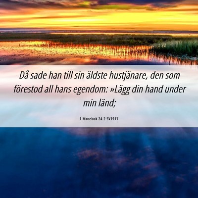 Picture 06 - 1 Mosebok 24:2 SV1917 - Då sade han till sin äldste hustjänare, den - Bible Verse Picture