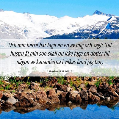 Picture 06 - 1 Mosebok 24:37 SV1917 - Och min herre har tagit en ed av mig och sagt: - Bible Verse Picture