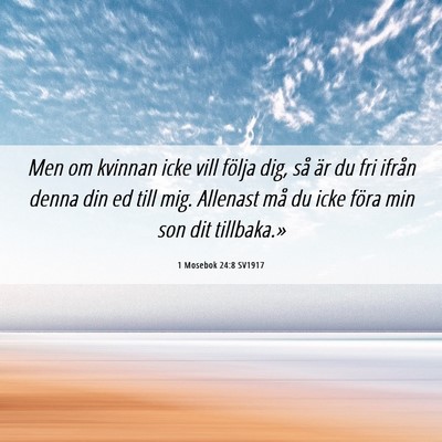 Picture 06 - 1 Mosebok 24:8 SV1917 - Men om kvinnan icke vill följa dig, så är du - Bible Verse Picture