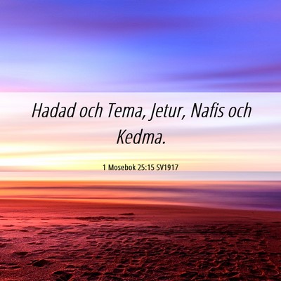 Picture 06 - 1 Mosebok 25:15 SV1917 - Hadad och Tema, Jetur, Nafis och - Bible Verse Picture