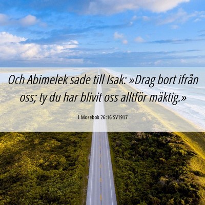 Picture 06 - 1 Mosebok 26:16 SV1917 - Och Abimelek sade till Isak: »Drag bort ifrån - Bible Verse Picture