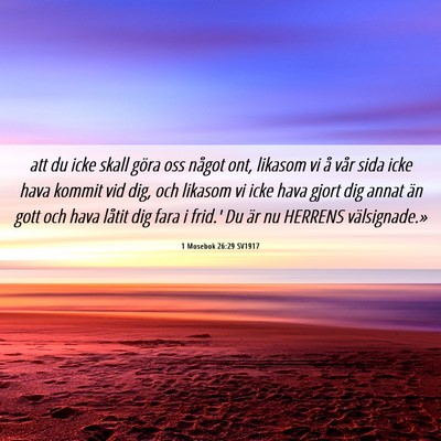 Picture 06 - 1 Mosebok 26:29 SV1917 - att du icke skall göra oss något ont, likasom - Bible Verse Picture