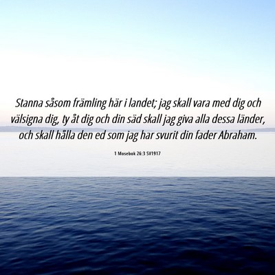 Picture 06 - 1 Mosebok 26:3 SV1917 - Stanna såsom främling här i landet; jag skall - Bible Verse Picture