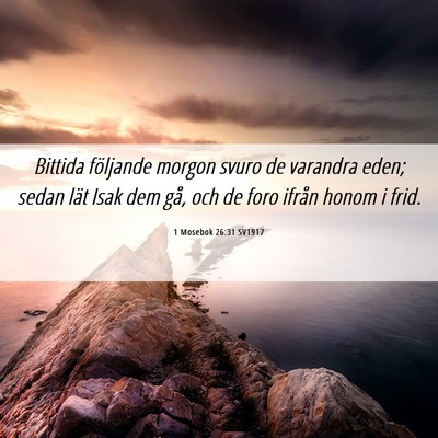 Picture 06 - 1 Mosebok 26:31 SV1917 - Bittida följande morgon svuro de varandra eden; - Bible Verse Picture