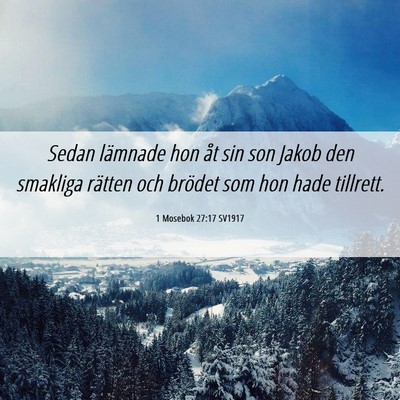 Picture 06 - 1 Mosebok 27:17 SV1917 - Sedan lämnade hon åt sin son Jakob den smakliga - Bible Verse Picture