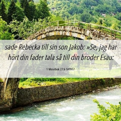 Picture 06 - 1 Mosebok 27:6 SV1917 - sade Rebecka till sin son Jakob: »Se, jag har - Bible Verse Picture