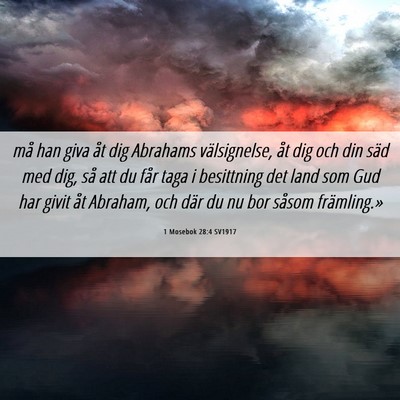 Picture 06 - 1 Mosebok 28:4 SV1917 - må han giva åt dig Abrahams välsignelse, åt - Bible Verse Picture