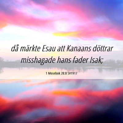 Picture 06 - 1 Mosebok 28:8 SV1917 - då märkte Esau att Kanaans döttrar misshagade - Bible Verse Picture