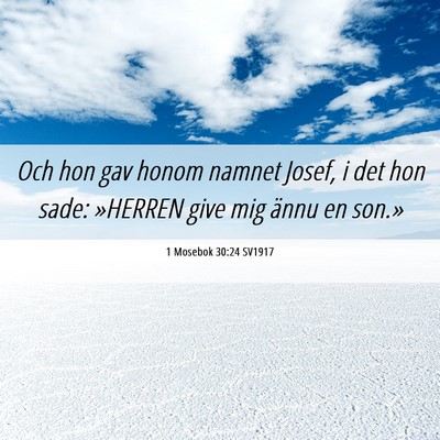 Picture 06 - 1 Mosebok 30:24 SV1917 - Och hon gav honom namnet Josef, i det hon sade: - Bible Verse Picture