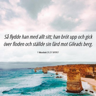 Picture 06 - 1 Mosebok 31:21 SV1917 - Så flydde han med allt sitt; han bröt upp och - Bible Verse Picture