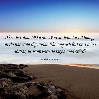 Picture 06 - 1 Mosebok 31:26 SV1917 - Då sade Laban till Jakob: »Vad är detta för - Bible Verse Picture