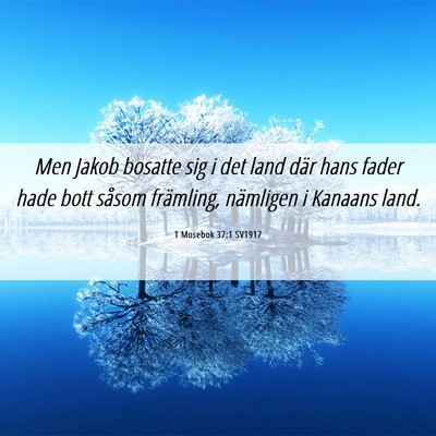 Picture 06 - 1 Mosebok 37:1 SV1917 - Men Jakob bosatte sig i det land där hans fader - Bible Verse Picture