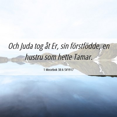 Picture 06 - 1 Mosebok 38:6 SV1917 - Och Juda tog åt Er, sin förstfödde, en hustru - Bible Verse Picture