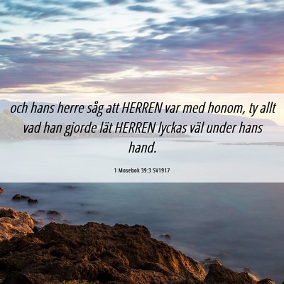 Picture 06 - 1 Mosebok 39:3 SV1917 - och hans herre såg att HERREN var med honom, ty - Bible Verse Picture