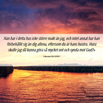 Picture 06 - 1 Mosebok 39:9 SV1917 - Han har i detta hus icke större makt än jag, - Bible Verse Picture