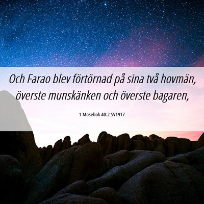 Picture 06 - 1 Mosebok 40:2 SV1917 - Och Farao blev förtörnad på sina två hovmän, - Bible Verse Picture
