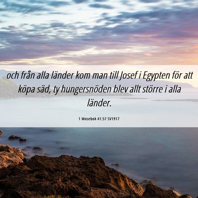 Picture 06 - 1 Mosebok 41:57 SV1917 - och från alla länder kom man till Josef i - Bible Verse Picture