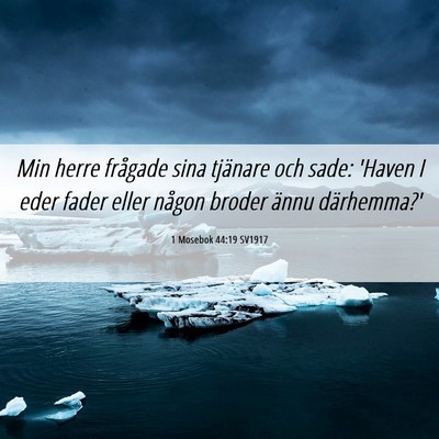 Picture 06 - 1 Mosebok 44:19 SV1917 - Min herre frågade sina tjänare och sade: 'Haven - Bible Verse Picture