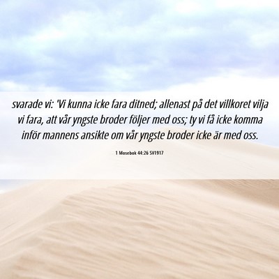 Picture 06 - 1 Mosebok 44:26 SV1917 - svarade vi: 'Vi kunna icke fara ditned; allenast - Bible Verse Picture