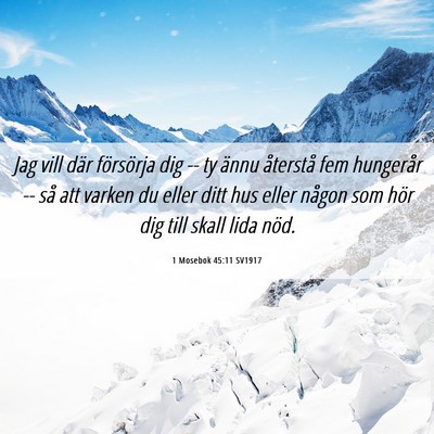 Picture 06 - 1 Mosebok 45:11 SV1917 - Jag vill där försörja dig -- ty ännu - Bible Verse Picture