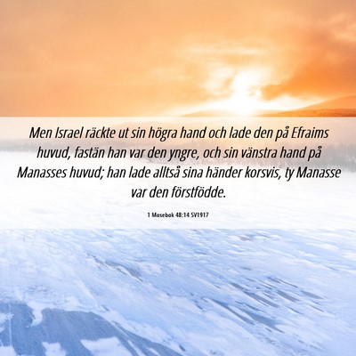 Picture 06 - 1 Mosebok 48:14 SV1917 - Men Israel räckte ut sin högra hand och lade - Bible Verse Picture