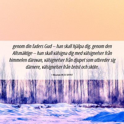 Picture 06 - 1 Mosebok 49:25 SV1917 - genom din faders Gud -- han skall hjälpa dig. - Bible Verse Picture