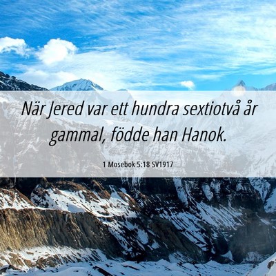 Picture 06 - 1 Mosebok 5:18 SV1917 - När Jered var ett hundra sextiotvå år gammal, - Bible Verse Picture