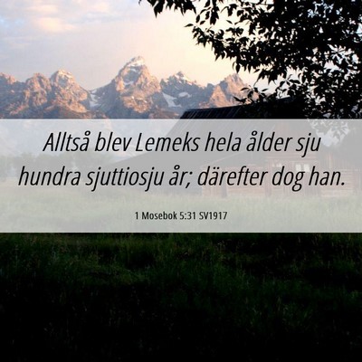 Picture 06 - 1 Mosebok 5:31 SV1917 - Alltså blev Lemeks hela ålder sju hundra - Bible Verse Picture