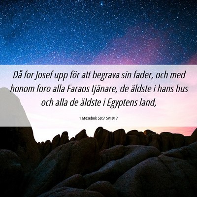 Picture 06 - 1 Mosebok 50:7 SV1917 - Då for Josef upp för att begrava sin fader, och - Bible Verse Picture