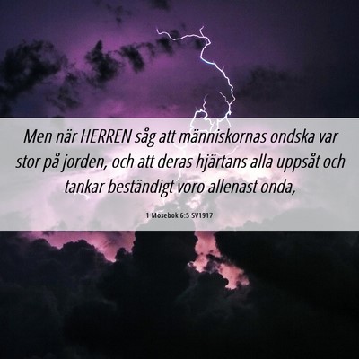 Picture 06 - 1 Mosebok 6:5 SV1917 - Men när HERREN såg att människornas ondska var - Bible Verse Picture
