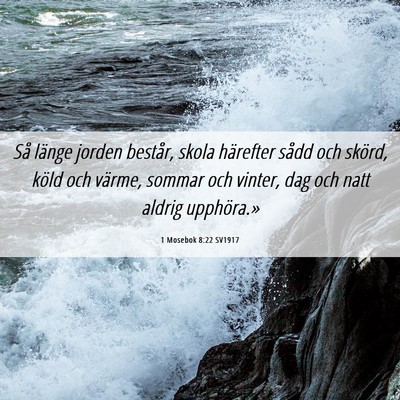 Picture 06 - 1 Mosebok 8:22 SV1917 - Så länge jorden består, skola härefter sådd - Bible Verse Picture
