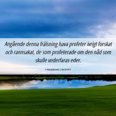 Picture 06 - 1 Petrusbrevet 1:10 SV1917 - Angående denna frälsning hava profeter ivrigt - Bible Verse Picture