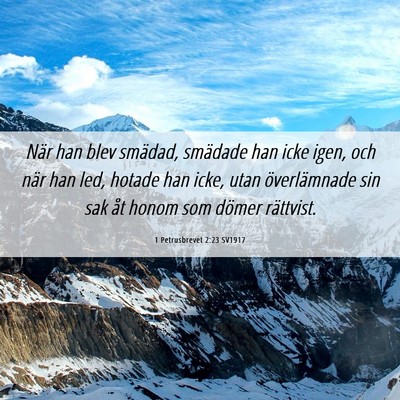 Picture 06 - 1 Petrusbrevet 2:23 SV1917 - När han blev smädad, smädade han icke igen, - Bible Verse Picture