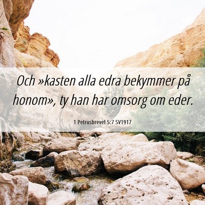 Picture 06 - 1 Petrusbrevet 5:7 SV1917 - Och »kasten alla edra bekymmer på honom», ty - Bible Verse Picture