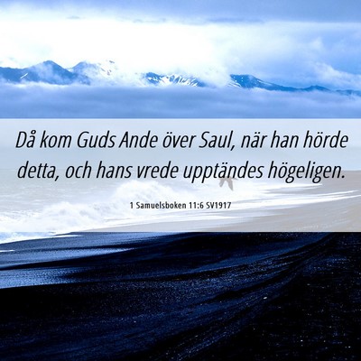 Picture 06 - 1 Samuelsboken 11:6 SV1917 - Då kom Guds Ande över Saul, när han hörde - Bible Verse Picture