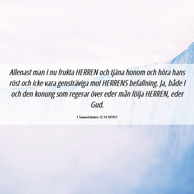 Picture 06 - 1 Samuelsboken 12:14 SV1917 - Allenast man I nu frukta HERREN och tjäna honom - Bible Verse Picture