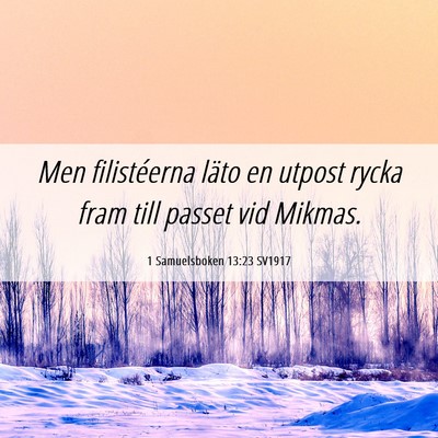 Picture 06 - 1 Samuelsboken 13:23 SV1917 - Men filistéerna läto en utpost rycka fram till - Bible Verse Picture