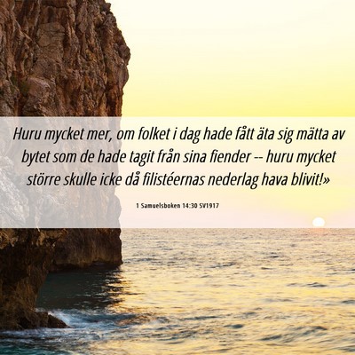 Picture 06 - 1 Samuelsboken 14:30 SV1917 - Huru mycket mer, om folket i dag hade fått äta - Bible Verse Picture