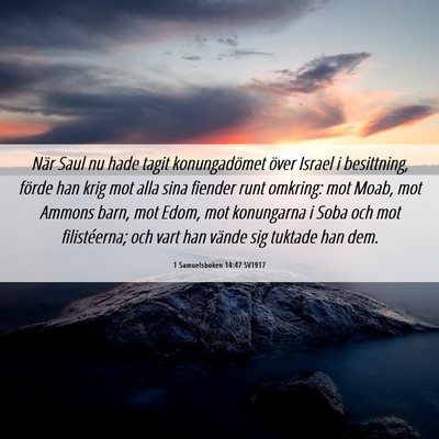 Picture 06 - 1 Samuelsboken 14:47 SV1917 - När Saul nu hade tagit konungadömet över - Bible Verse Picture