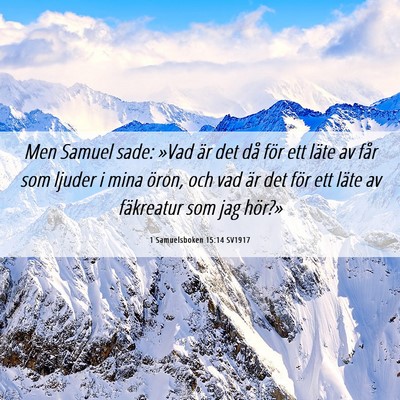 Picture 06 - 1 Samuelsboken 15:14 SV1917 - Men Samuel sade: »Vad är det då för ett läte - Bible Verse Picture