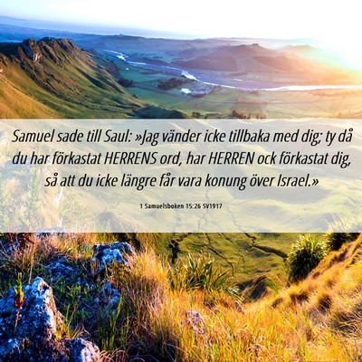 Picture 06 - 1 Samuelsboken 15:26 SV1917 - Samuel sade till Saul: »Jag vänder icke - Bible Verse Picture