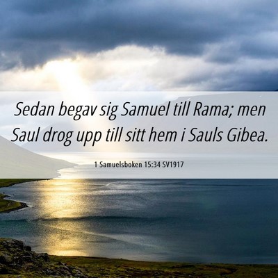Picture 06 - 1 Samuelsboken 15:34 SV1917 - Sedan begav sig Samuel till Rama; men Saul drog - Bible Verse Picture