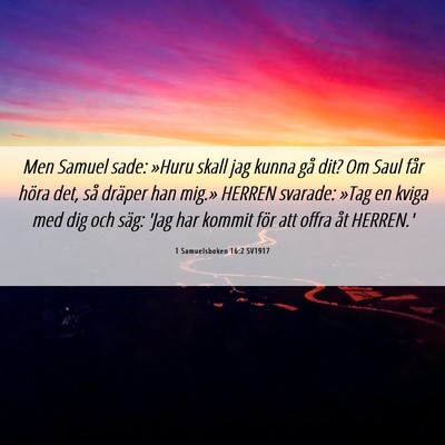 Picture 06 - 1 Samuelsboken 16:2 SV1917 - Men Samuel sade: »Huru skall jag kunna gå dit? - Bible Verse Picture