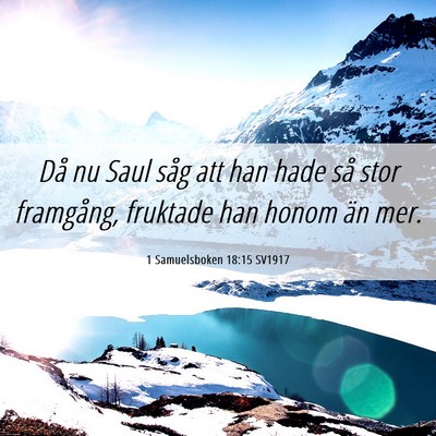 Picture 06 - 1 Samuelsboken 18:15 SV1917 - Då nu Saul såg att han hade så stor framgång, - Bible Verse Picture