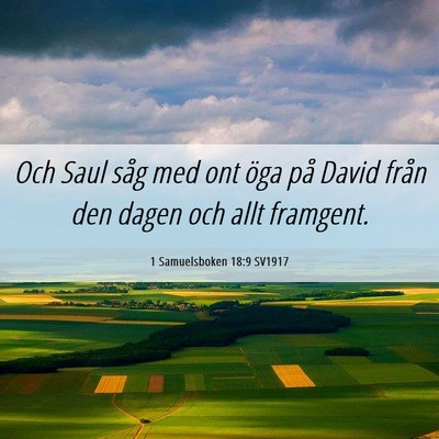 Picture 06 - 1 Samuelsboken 18:9 SV1917 - Och Saul såg med ont öga på David från den - Bible Verse Picture