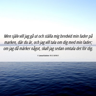 Picture 06 - 1 Samuelsboken 19:3 SV1917 - Men själv vill jag gå ut och ställa mig - Bible Verse Picture