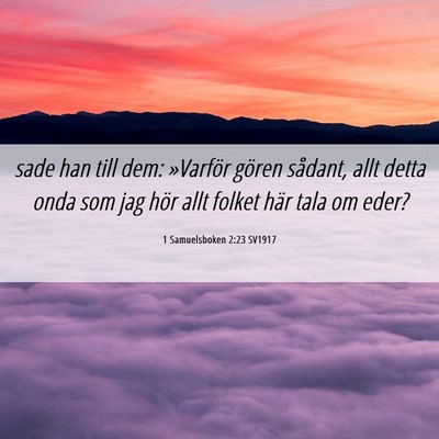Picture 06 - 1 Samuelsboken 2:23 SV1917 - sade han till dem: »Varför gören sådant, allt - Bible Verse Picture